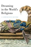 Dreaming in the World&#39;s Religions A Comparative History