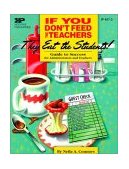 If You Don't Feed the Teachers They Eat the Students Guide to Success for Administrators and Teachers cover art