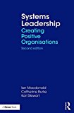 Systems Leadership Creating Positive Organisations 2nd 9781138036574 Front Cover