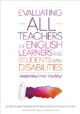 Evaluating ALL Teachers of English Learners and Students with Disabilities Supporting Great Teaching  9781483358574 Front Cover