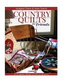 Country Quilts for Friends 18 Charming Projects for All Seasons 2004 9781571202574 Front Cover