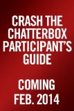 Crash the Chatterbox Participant's Guide Hearing God's Voice above All Others  9781601426574 Front Cover