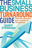 Small Business Turnaround Guide Take Your Business from Troubled to Triumphant 2012 9781614482574 Front Cover