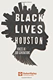 Black Lives Houston: Voices of Our Generations  9781723296574 Front Cover