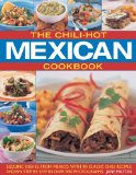 Chili-Hot Mexican Cookbook Sizzling Dishes from Mexico, with 90 Classic Chili Recipes Shown Step by Step in 390 Photographs 2010 9781844766574 Front Cover