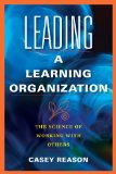 Leading a Learning Organization The Science of Working with Others cover art