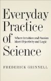 Everyday Practice of Science Where Intuition and Passion Meet Objectivity and Logic  9780195064575 Front Cover