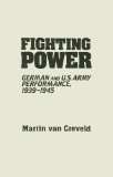 Fighting Power German and U. S. Army Performance, 1939-1945  9780313091575 Front Cover