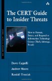 CERT Guide to Insider Threats How to Prevent, Detect, and Respond to Information Technology Crimes (Theft, Sabotage, Fraud)