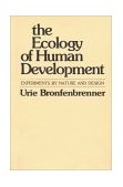 Ecology of Human Development Experiments by Nature and Design  9780674224575 Front Cover