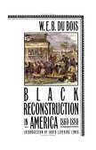 Black Reconstruction in America 1860-1880 