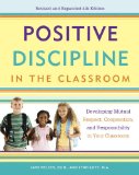 Positive Discipline in the Classroom Developing Mutual Respect, Cooperation, and Responsibility in Your Classroom 2013 9780770436575 Front Cover