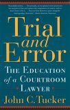 Trial and Error The Education of a Courtroom Lawyer 2005 9780786714575 Front Cover