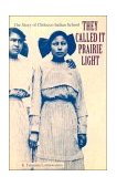 They Called It Prairie Light The Story of Chilocco Indian School cover art