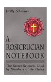 Rosicrucian Notebook The Secret Sciences Used by Members of the Order 1992 9780877287575 Front Cover