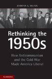 Rethinking The 1950s How Anticommunism and the Cold War Made America Liberal  9781107620575 Front Cover