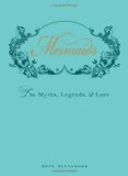 Mermaids The Myths, Legends, and Lore  9781440538575 Front Cover