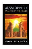 Glastonbury Avalon of the Heart 2000 9781578631575 Front Cover