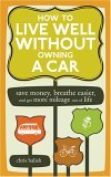 How to Live Well Without Owning a Car Save Money, Breathe Easier, and Get More Mileage Out of Life cover art