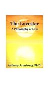 Lovestar : A Philosophy of Love 2000 9781585008575 Front Cover