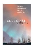 Celestial Delights The Best Astronomical Events Through 2010 2004 9781587611575 Front Cover