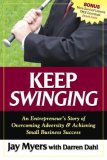 Keep Swinging An Entrepreneur's Story of Overcoming Adversity and Achieving Small Business Success 2007 9781600372575 Front Cover