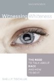 Witnessing Whiteness The Need to Talk about Race and How to Do It cover art
