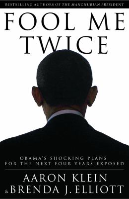 Fool Me Twice Obama's Shocking Plans for the Next Four Years Exposed 2012 9781936488575 Front Cover