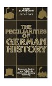 Peculiarities of German History Bourgeois Society and Politics in Nineteenth-Century Germany cover art