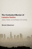 Contested Murder of Latasha Harlins Justice, Gender, and the Origins of the la Riots  9780199944576 Front Cover