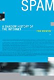 Spam A Shadow History of the Internet  9780262527576 Front Cover