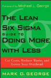 Lean Six Sigma Guide to Doing More with Less Cut Costs, Reduce Waste, and Lower Your Overhead cover art