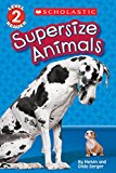 Supersize Animals (Scholastic Reader, Level 2)  9780545808576 Front Cover
