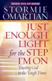 Just Enough Light for the Step I'm On Trusting God in the Tough Times 2008 9780736923576 Front Cover