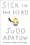 Sick in the Head Conversations about Life and Comedy  9780812997576 Front Cover