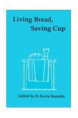 Living Bread, Saving Cup Readings on the Eucharist 1987th 1982 9780814612576 Front Cover