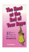 Knot at the End of Your Rope 10 Ways to Hold on When You Are Stressed Out 2000 9780877884576 Front Cover