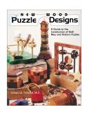 New Wood Puzzle Designs A Guide to the Construction of Both New and Historic Puzzles 2001 9780941936576 Front Cover