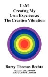 I Am Creating My Own Experience The Creation Vibration 2009 9780968683576 Front Cover