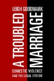 Troubled Marriage Domestic Violence and the Legal System 2013 9781479858576 Front Cover