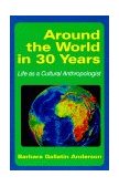 Around the World in 30 Years Life As a Cultural Anthropologist cover art