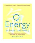 Qi Energy for Health and Healing A Practical Guide to the Healing Principles of Life Energy 2003 9781583331576 Front Cover