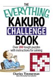 Everything Kakuro Challenge Book Over 200 Brain-Teasing Puzzles with Instruction for Solving 2006 9781598690576 Front Cover