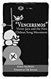 Venceremos Vï¿½ctor Jara and the New Chilean Song Movement  9781604869576 Front Cover