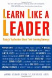 Learn Like a Leader Today's Top Leaders Share Their Learning Journeys cover art