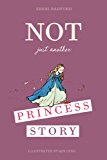 Not Just Another Princess Story 2014 9781927018576 Front Cover