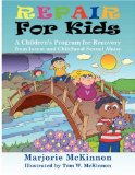 Repair for Kids A Children's Program for Recovery from Incest and Childhood Sexual Abuse 2008 9781932690576 Front Cover