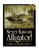 Never Kiss an Alligator! 1994 9780140552577 Front Cover