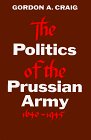 Politics of the Prussian Army: 1640-1945  cover art