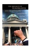Breakup of Yugoslavia and Its Aftermath 2nd 9780313323577 Front Cover